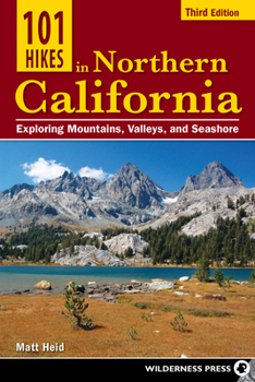 Paperback 101 Hikes in Northern California: Exploring Mountains, Valleys, and Seashore Book
