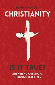 Paperback Christianity: Is It True?: Answering Questions Through Real Lives Book