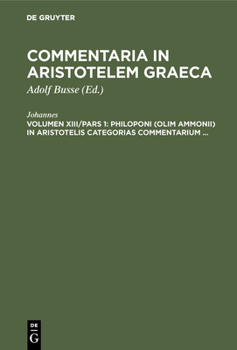 Hardcover Philoponi (Olim Ammonii) in Aristotelis Categorias Commentarium ... [Greek, Ancient (To 1453)] Book