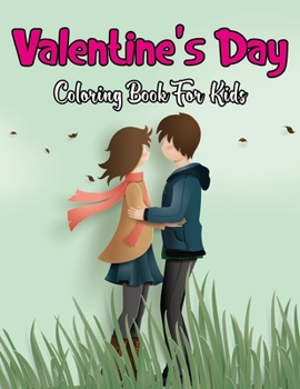 Valentine's Day Coloring Book for Kids: Unique And Cute, Fun, Easy, And Relaxing Coloring Book for Little Girls and Boys. Vol-1