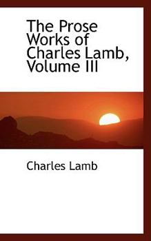 Hardcover The Prose Works of Charles Lamb, Volume III Book