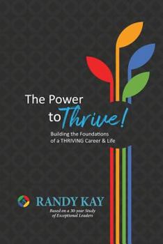 Paperback The Power to Thrive!: Building the Foundations of a Thriving Career & Life Book