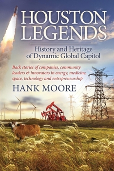 Hardcover Houston Legends: History and Heritage of Dynamic Global Capitol Book