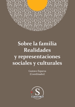 Paperback Sobre la familia realidades y representaciones sociales y culturales [Spanish] Book