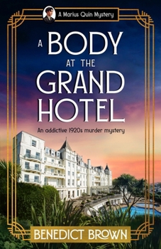 A Body at the Grand Hotel: An addictive 1920s murder mystery (A Marius Quin Mystery)