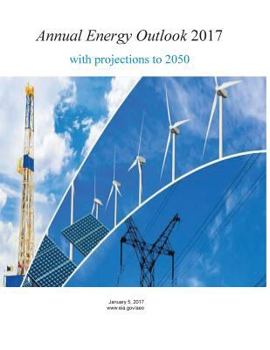 Paperback Annual Energy Outlook 2017 with projections to 2050 Book