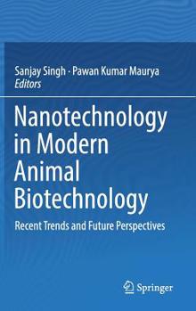 Hardcover Nanotechnology in Modern Animal Biotechnology: Recent Trends and Future Perspectives Book