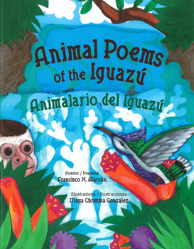 Paperback Animal Poems of the Iguazú / Animalario del Iguazú [Spanish] Book
