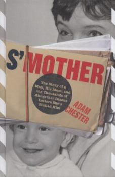 Hardcover S'Mother: The Story of a Man, His Mom, and the Thousands of Altogether Insane Letters She's Mailed Him Book