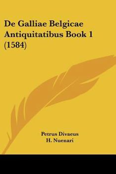 De Galliae Belgicae Antiquitatibus Book 1 (1584)