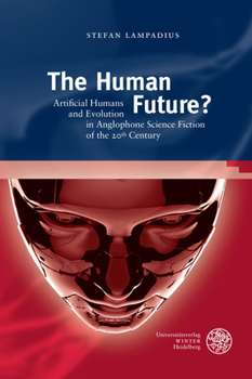 The Human Future? : Artificial Humans and Evolution in Anglophone Science Fiction of the 20th Century