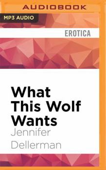 What This Wolf Wants - Book #3 of the Woodcliff Shifters