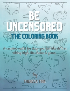 Paperback Be Uncensored: The Coloring Book