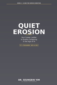 Quiet Erosion : Your Career Ladder Is Quietly Collapsing in the Age of AI