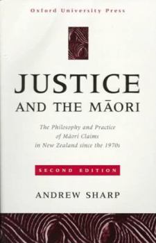 Paperback Justice and the M&#257;ori: The Philosophy and Practice of M&#257;ori Claims in New Zealand Since the 1970s Book