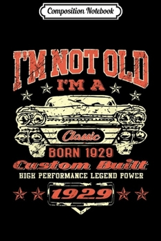 Composition Notebook: Vintage I'm A Classic Born In 1929 90th Birthday Gift 90 yrs  Journal/Notebook Blank Lined Ruled 6x9 100 Pages