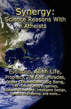 Paperback Synergy: Science Reasons with Atheists Book