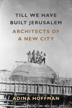 Paperback Till We Have Built Jerusalem: Architects of a New City Book