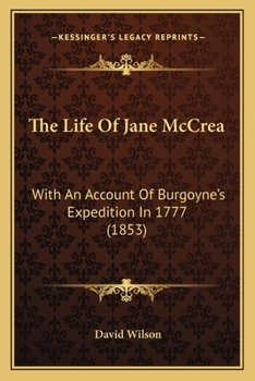 Paperback The Life Of Jane McCrea: With An Account Of Burgoyne's Expedition In 1777 (1853) Book