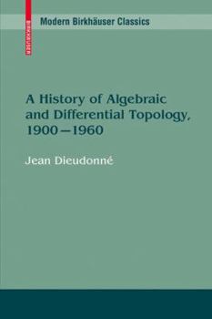 Paperback A History of Algebraic and Differential Topology, 1900 - 1960 Book