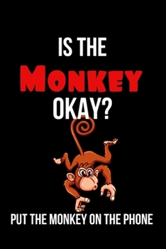 Paperback Is the Monkey Okay? Put the Monkey on the Phone: Inspirational Quotes Blank Lined Journal Book