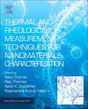 Hardcover Thermal and Rheological Measurement Techniques for Nanomaterials Characterization: Volume 3 Book