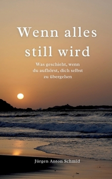 Paperback Wenn alles still wird: Was geschieht, wenn du aufhörst, dich selbst zu übergehen [German] Book