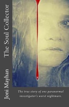 Paperback The Soul Collector: The true story of one paranormal investigator's worst nightmare Book