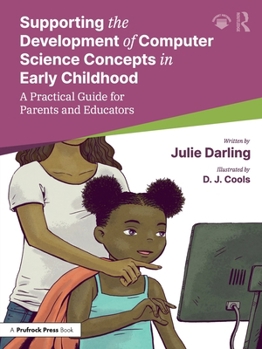 Paperback Supporting the Development of Computer Science Concepts in Early Childhood: A Practical Guide for Parents and Educators Book