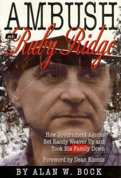 Hardcover Ambush at Ruby Ridge : How Government Agents Set Randy Weaver Up and Took His Family Down Book