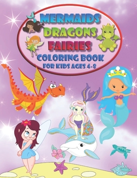 Paperback Mermaids Dragons Fairies - Coloring Book For Kids Ages 4-8: A Magical Adventure in the World of Fantasy Book