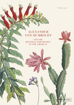 Hardcover Alexander Von Humboldt: The Botanical Exploration of the Americas Book