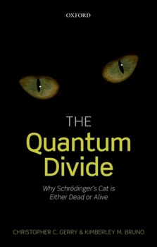 Paperback The Quantum Divide: Why Schrodinger's Cat Is Either Dead or Alive Book