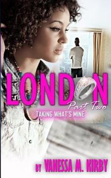 Paperback London Part Two: Taking What's Mine Book
