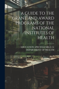 Paperback A Guide to the Grant and Award Programs of the National Institutes of Health Book