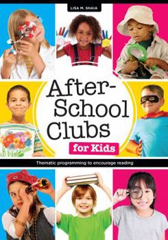 Paperback After-School Clubs for Kids: Thematic Programming to Encourage Reading Book