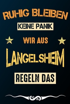 Paperback Ruhig bleiben keine Panik wir aus LANGELSHEIM regeln das: Notizbuch - Journal - Tagebuch - Linierte Seite [German] Book