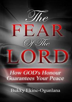 Paperback The Fear of the Lord: How God's Honour Guarantees Your Peace Book