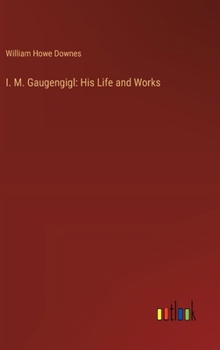 Hardcover I. M. Gaugengigl: His Life and Works Book