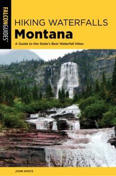 Paperback Hiking Waterfalls in Montana: A Guide to the State's Best Waterfall Hikes Book