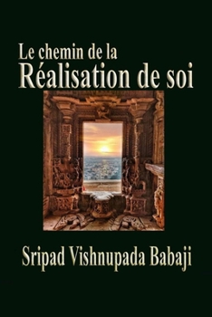 Le chemin de la Réalisation de soi (French Edition)