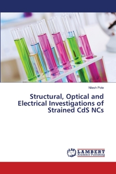 Paperback Structural, Optical and Electrical Investigations of Strained CdS NCs Book