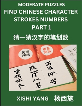 Paperback Moderate Level Puzzles to Find Chinese Character Strokes Numbers (Part 1)- Simple Chinese Puzzles for Beginners, Test Series to Fast Learn Counting St [Chinese] Book