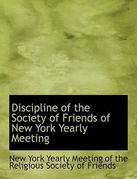 Paperback Discipline of the Society of Friends of New York Yearly Meeting [Large Print] Book