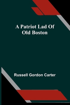 A patriot lad of old Boston