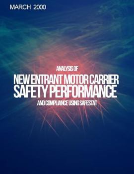 Analysis of New Entrant Motor Carrier Safety Performance and Compliance Using SafeStat: March 2000