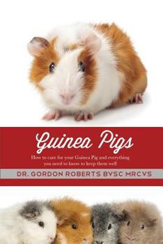 Paperback Guinea Pigs: How to care for your Guinea Pig and everything you need to know to keep them well Book