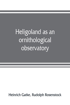 Paperback Heligoland as an ornithological observatory; the result of fifty years' experience Book