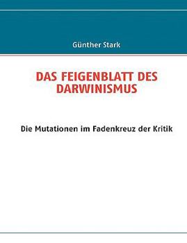 Paperback Das Feigenblatt Des Darwinismus: Die Mutationen im Fadenkreuz der Kritik [German] Book