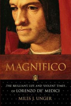 Hardcover Magnifico: The Brilliant Life and Violent Times of Lorenzo de' Medici Book